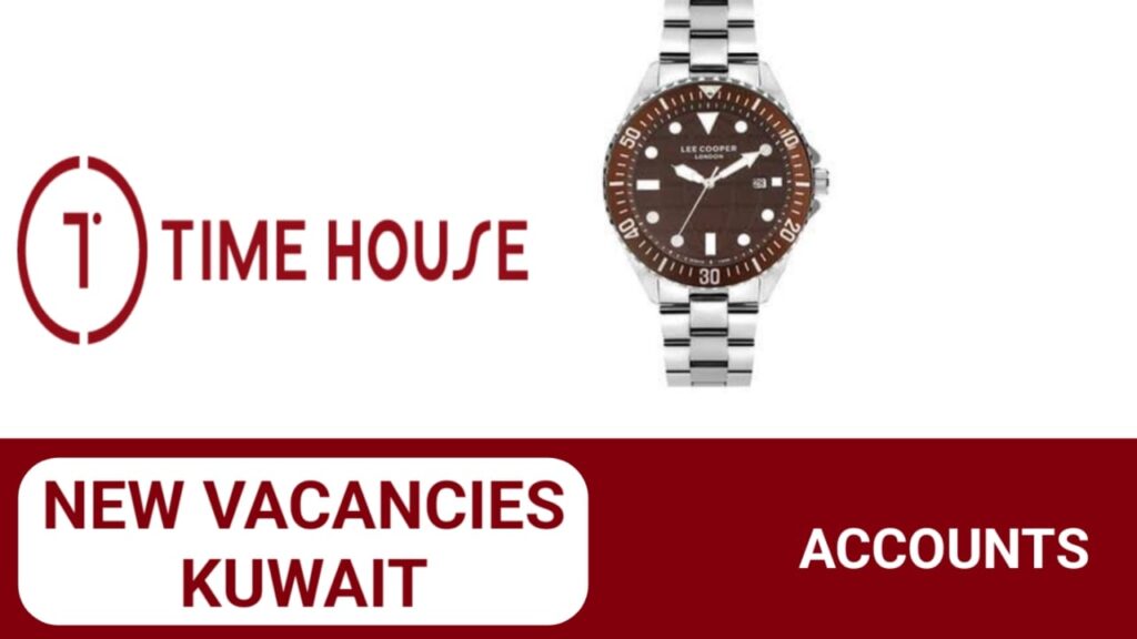 TIME HOUSE company has some new vacancies| Kuwait New vacancies in 2024