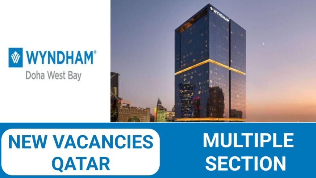 WYNDHAM Doha West Bay company has some new vacancies| Qatar New vacancies in 2024