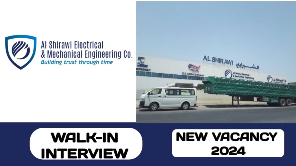 Al Shirawi Electrical & Mechanical Engineering Co. have some new vacancies| Latest walk-in interview in UAE - 2024