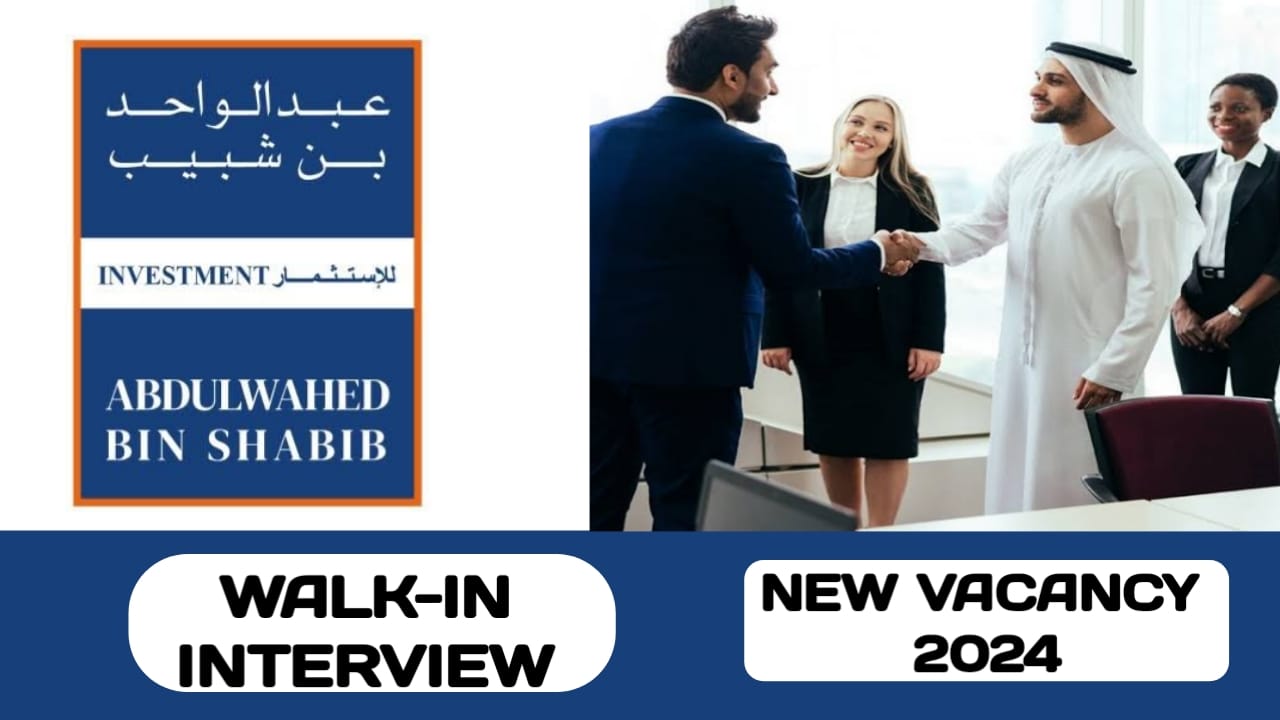 ABDULWAHED BIN SHABIB INVESTMENT GROUP L.L.C HAVE SOME NEW VACANCIES IN UAE | WALK-IN INTERVIEW IN UAE - 2024