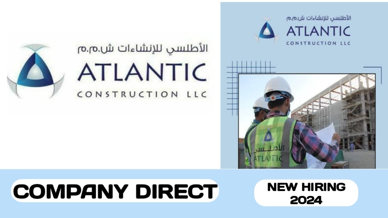 Atlantic Construction L. L.C have new vacancies in Oman | Immediate recruitment in Oman - 2024