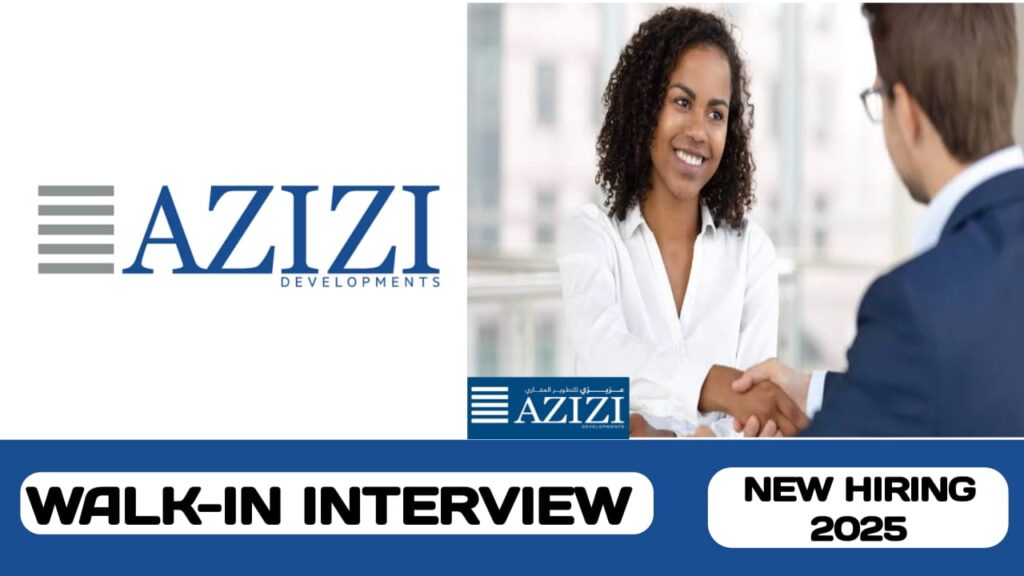 Azizi Developments company have new walk-in interview in UAE | These vacancies in UAE - 2025